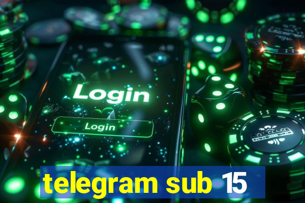 telegram sub 15